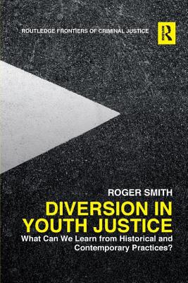 Diversion in Youth Justice What Can We Learn from Historical and Contemporary Practices?