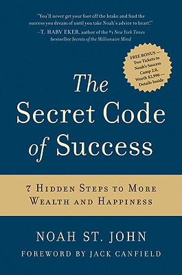 Secret Code of Success: 7 Hidden Steps to More Wealth and Happiness