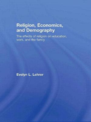 Religion, Economics and Demography: The Effects of Religion on Education, Work, and the Family