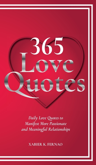  365 Love Quotes: Daily Love Quotes to Manifest More Passionate and Meaningful Relationships