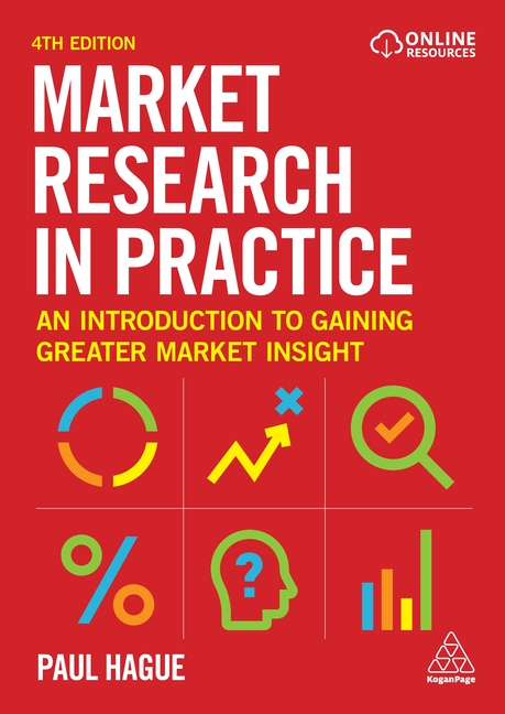 Market Research in Practice An Introduction to Gaining Greater Market Insight