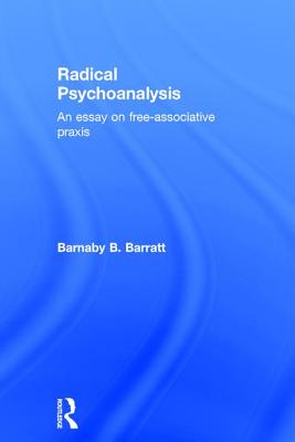 Radical Psychoanalysis: An Essay on Free-Associative Praxis