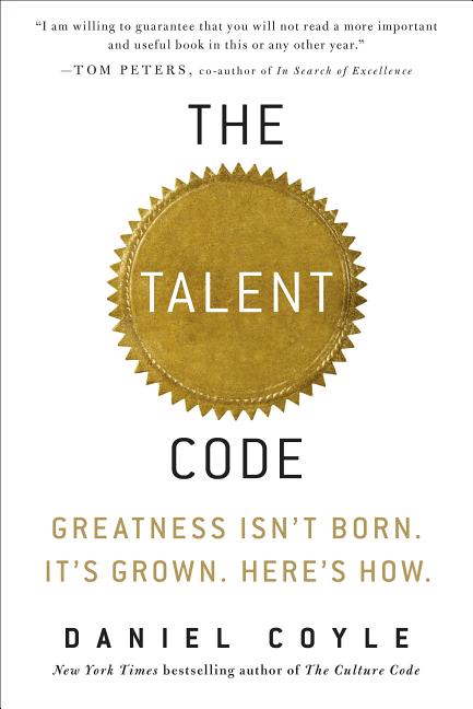 Talent Code Greatness Isn't Born. It's Grown. Here's How.
