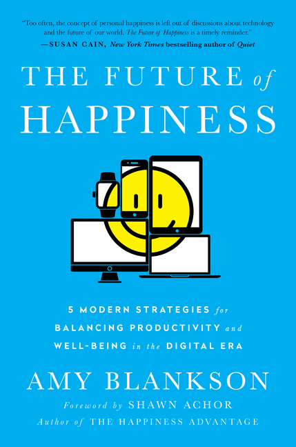 The Future of Happiness: 5 Modern Strategies for Balancing Productivity and Well-Being in the Digital Era