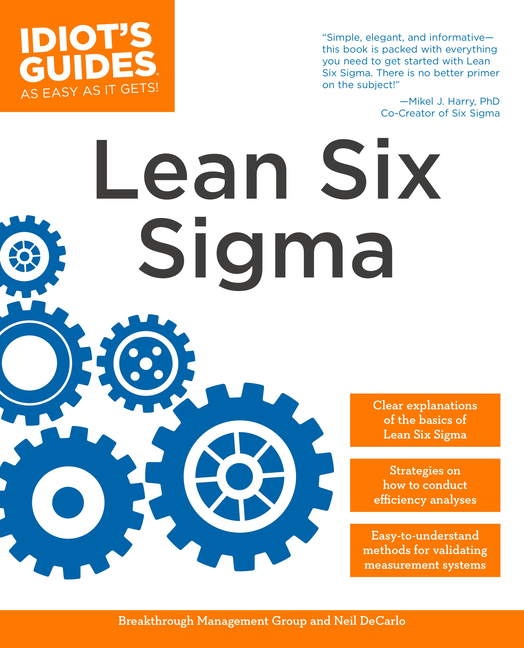 Complete Idiot's Guide to Lean Six SIGMA: Get the Tools You Need to Build a Lean, Mean Business Mach