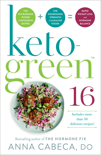 Keto-Green 16: The Fat-Burning Power of Ketogenic Eating + the Nourishing Strength of Alkaline Foods