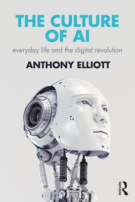 Culture of AI: Everyday Life and the Digital Revolution