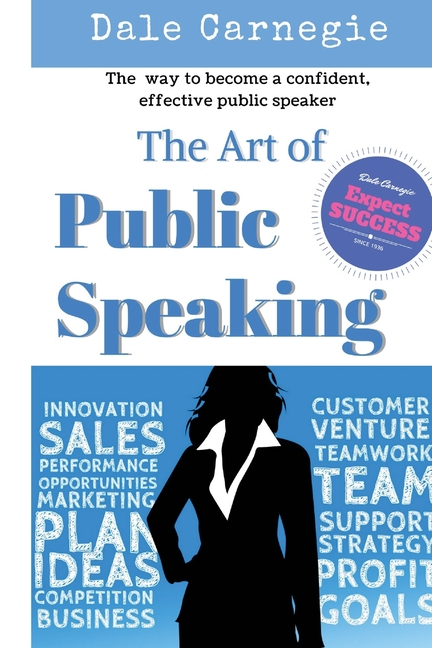 Art of Public Speaking: The best way to become a confident, effective public speaker.