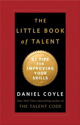 Little Book of Talent: 52 Tips for Improving Your Skills