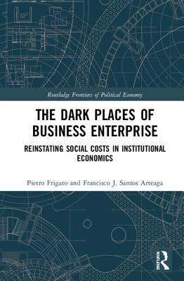 Dark Places of Business Enterprise: Reinstating Social Costs in Institutional Economics