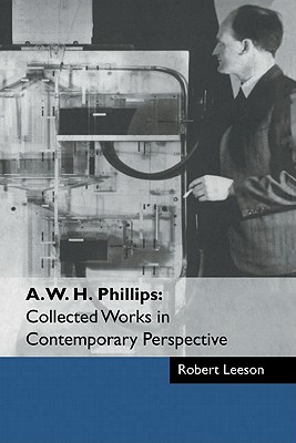 A. W. H. Phillips Collected Works in Contemporary Perspective