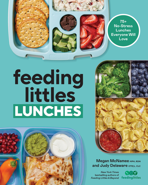  Feeding Littles Lunches: 75+ No-Stress Lunches Everyone Will Love: Meal Planning for Kids