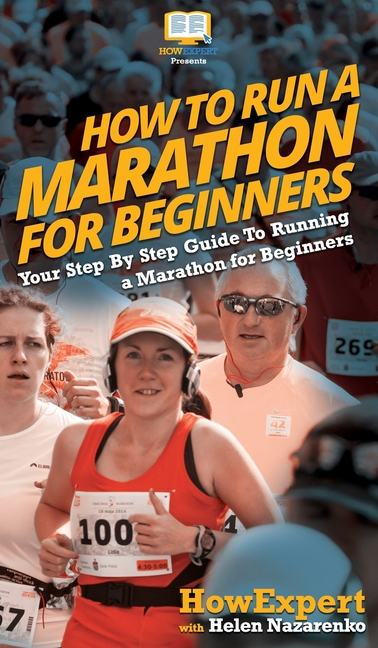 How To Run a Marathon For Beginners: Your Step By Step Guide To Running a Marathon for Beginners