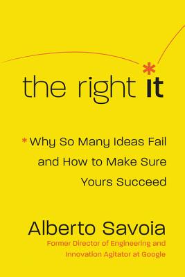Right It Why So Many Ideas Fail and How to Make Sure Yours Succeed