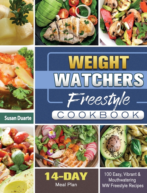 Weight Watchers Freestyle Cookbook 100 Easy, Vibrant & Mouthwatering WW Freestyle Recipes with 14-Da