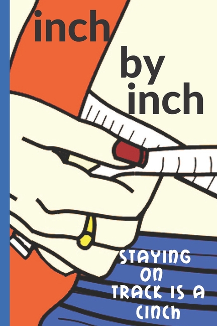  Inch by Inch: Staying on Track is a Cinch