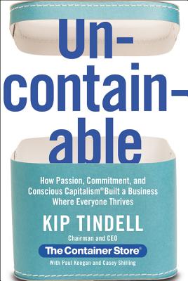  Uncontainable: How Passion, Commitment, and Conscious Capitalism Built a Business Where Everyone Thrives
