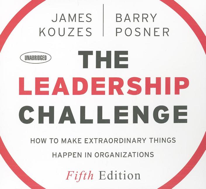 Leadership Challenge: How to Make Extraordinary Things Happen in Organizations, 5th Edition