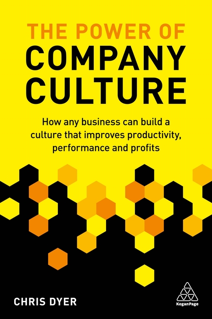 Power of Company Culture: How Any Business Can Build a Culture That Improves Productivity, Performan