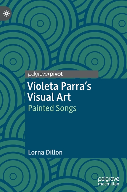 Violeta Parra's Visual Art: Painted Songs (2020)