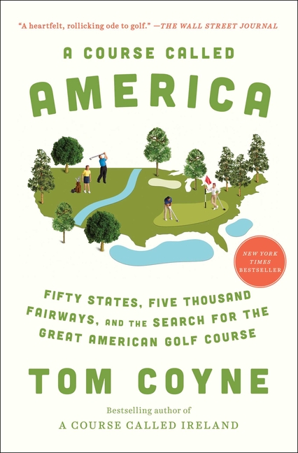 Course Called America: Fifty States, Five Thousand Fairways, and the Search for the Great American G