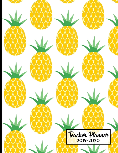 Teacher Planner 2019-2020: Kawaii Pineapple Pattern Record Book and Organizer Undated