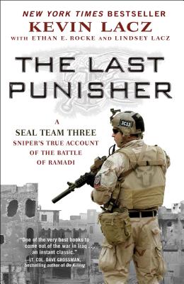 Last Punisher: A Seal Team Three Sniper's True Account of the Battle of Ramadi