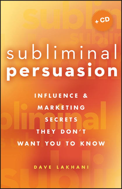 Subliminal Persuasion: Influence and Marketing Secrets They Don't Want You to Know [With CDROM]