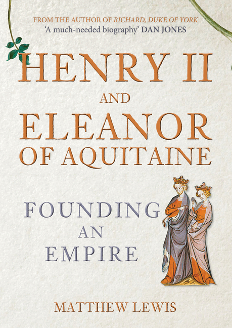  Henry II and Eleanor of Aquitaine: Founding an Empire