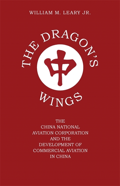 Dragon's Wings: The China National Aviation Corporation and the Development of Commercial Aviation i