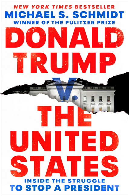  Donald Trump V. the United States: Inside the Struggle to Stop a President