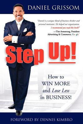 Step Up!: How to Win More and Lose Less in Business!