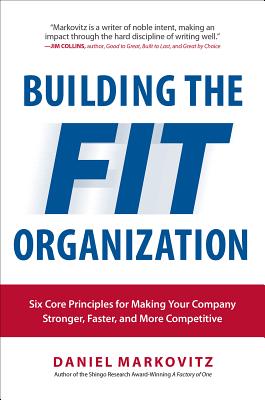 Building the Fit Organization: Six Core Principles for Making Your Company Stronger, Faster, and Mor