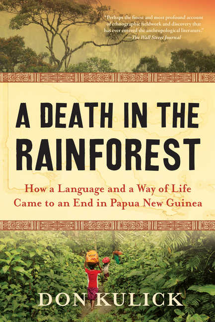 Death in the Rainforest How a Language and a Way of Life Came to an End in Papua New Guinea