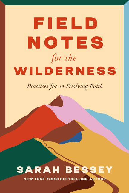  Field Notes for the Wilderness: Practices for an Evolving Faith