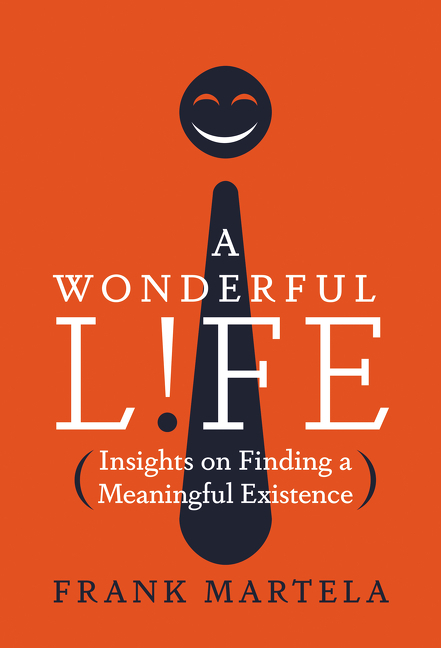 Wonderful Life: Insights on Finding a Meaningful Existence