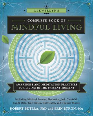 Llewellyn's Complete Book of Mindful Living: Awareness & Meditation Practices for Living in the Pres