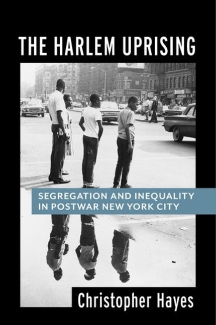 Harlem Uprising Segregation and Inequality in Postwar New York City