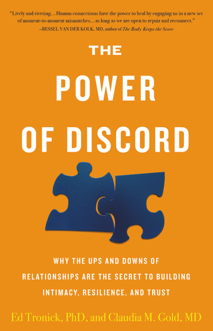 The Power of Discord: Why the Ups and Downs of Relationships Are the Secret to Building Intimacy, Resilience, and Trust