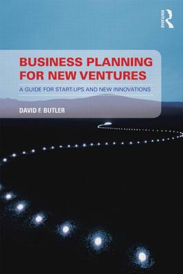 Business Planning for New Ventures: A Guide for Start-Ups and New Innovations