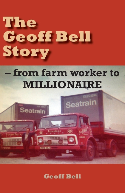 Geoff Bell Story: from farm worker to MILLIONAIRE