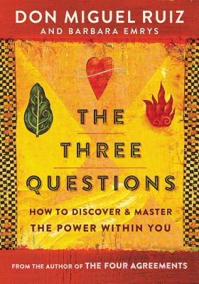 Three Questions: How to Discover and Master the Power Within You