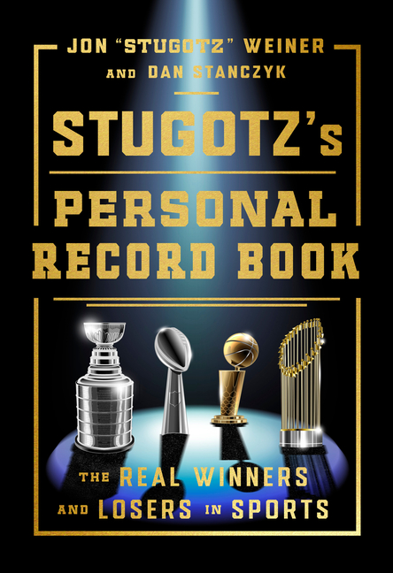Stugotz's Personal Record Book The Real Winners and Losers in Sports