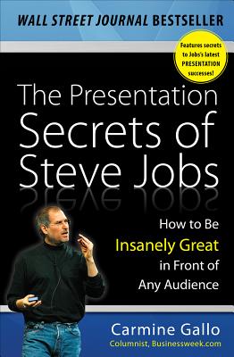 Presentation Secrets of Steve Jobs: How to Be Insanely Great in Front of Any Audience