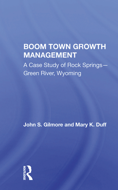 Boom Town Growth Management: A Case Study of Rock Springs - Green River, Wyoming