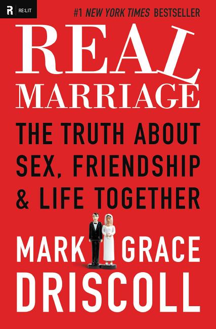  Real Marriage: The Truth about Sex, Friendship & Life Together