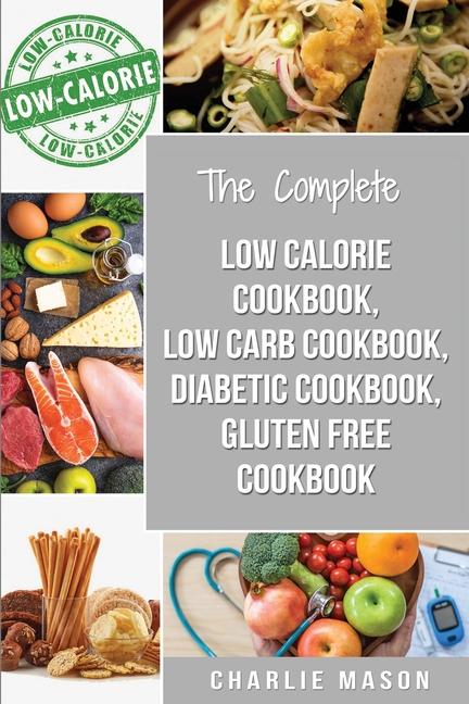 Diabetic Recipe Books, Low Calorie Recipes, Low Carb Recipes, Gluten Free Cookbooks: : diabetic cookbook type 2 low calorie cookbook low carb recipe b