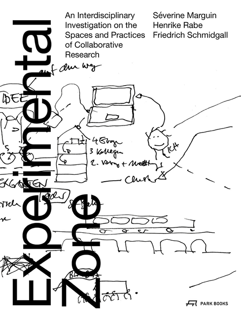 Experimental Zone: An Interdisciplinary Investigation on the Spaces and Practices of Collaborative R