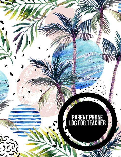  Parent Phone Log For Teachers: Parent Contact Log Book For Teachers. 8.5in by 11in 121 Pages For 60 Students. 3 Contact Records Per Student. Paperbac