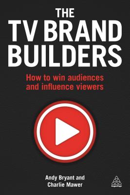 TV Brand Builders: How to Win Audiences and Influence Viewers